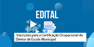 RETIFICAÇÃO DO EDITAL: inscrições para a Certificação Ocupacional de Diretor de Escola Municipal