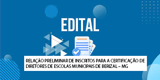 RELAÇÃO PRELIMINAR DE INSCRITOS PARA A CERTIFICAÇÃO DE DIRETORES DE ESCOLAS MUNICIPAIS DE BERIZAL – MG